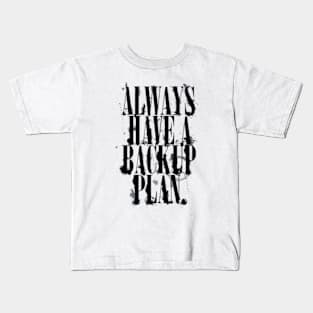 Always Have A Backup Plan Kids T-Shirt